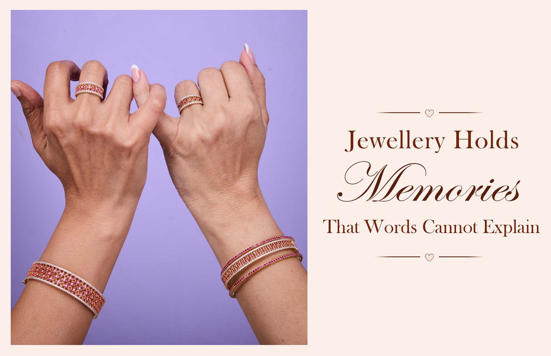 Jewellery Holds Memories That Words Cannot Explain