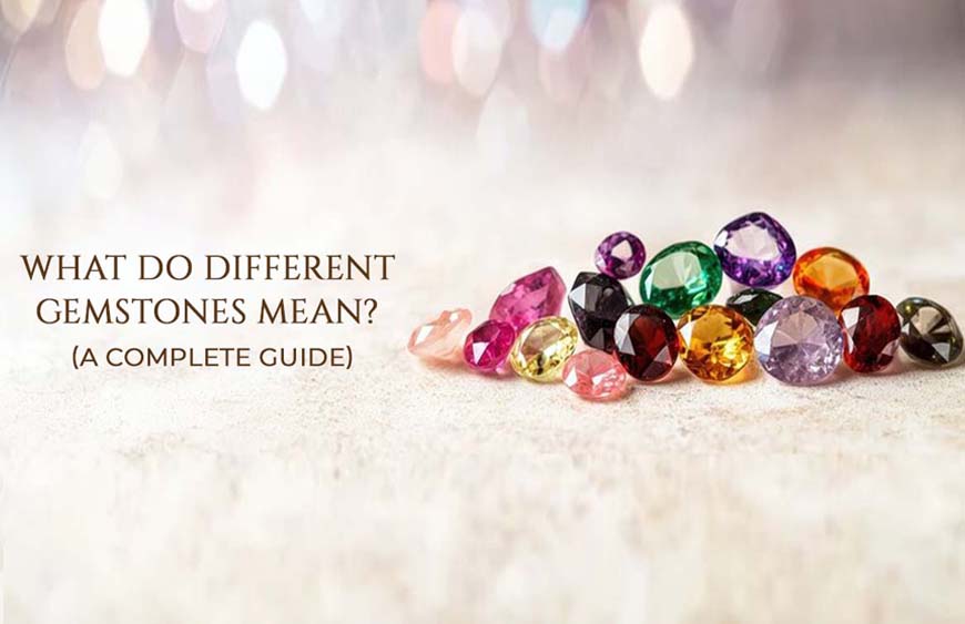 What Do Different Gemstones Mean? (A Complete Guide)