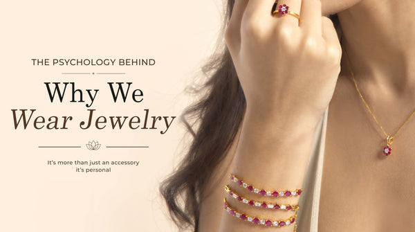 The Psychology Behind Why We Wear Jewellery