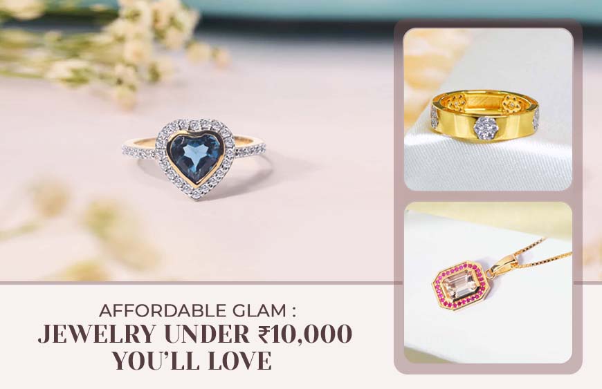 Affordable Glam: Jewellery Under ₹10,000 You’ll Love