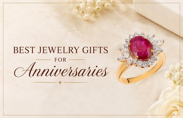 Best Jewellery Gifts for Anniversaries: Timeless Pieces to Celebrate Every Milestone